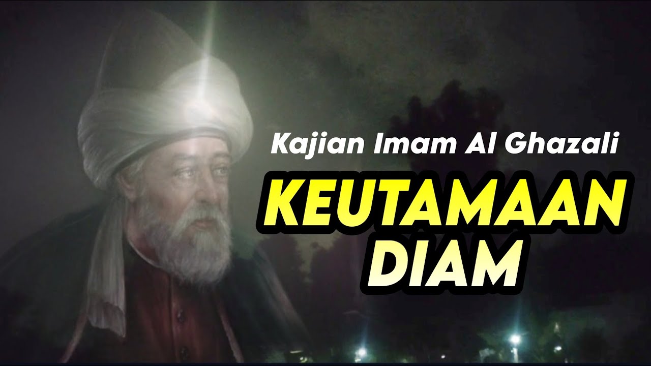 Kajian Imam Al Ghazali -  KEUTAMAAN DIAM