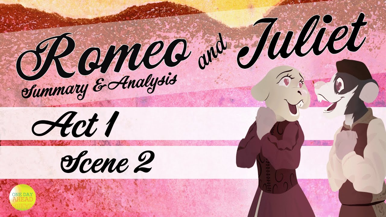 Act 1 Scene 2 | Romeo & Juliet | Summary and Analysis | One Day Ahead