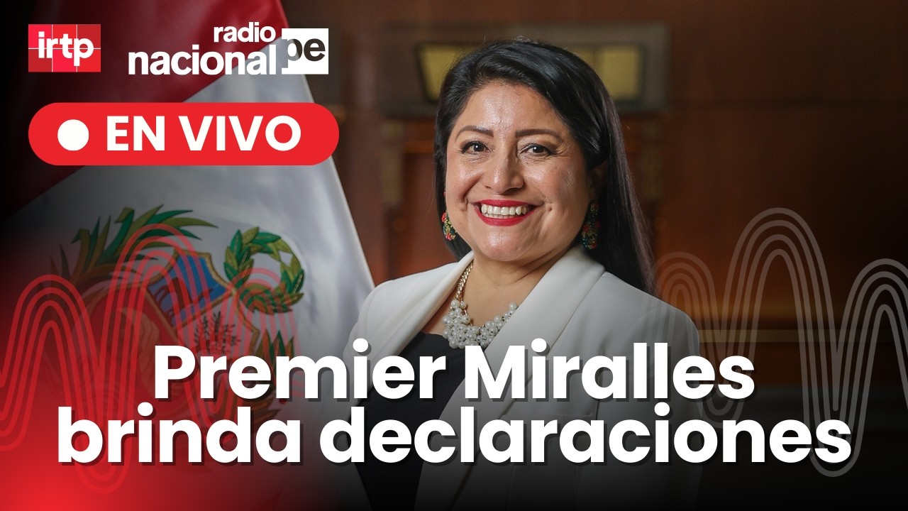 Premier Miralles informa acciones del Gobierno en regiones afectadas por lluvias | Radio Nacional