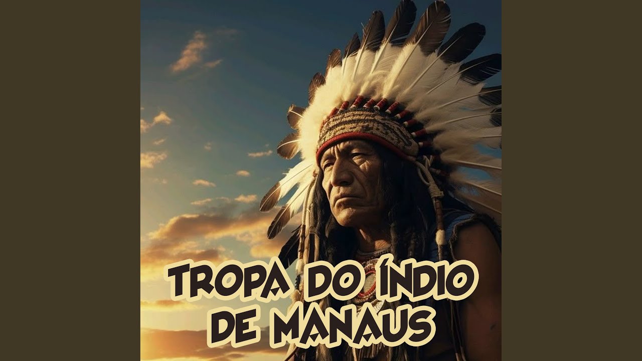 TROPA DO ÍNDIO DE MANAUS