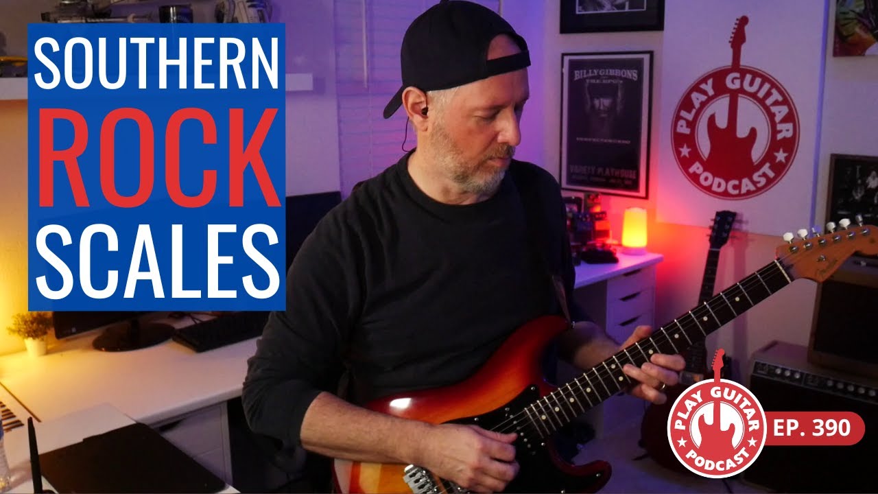 What Scales Should I Use for SOUTHERN ROCK? | Play Guitar Podcast - Ep 390