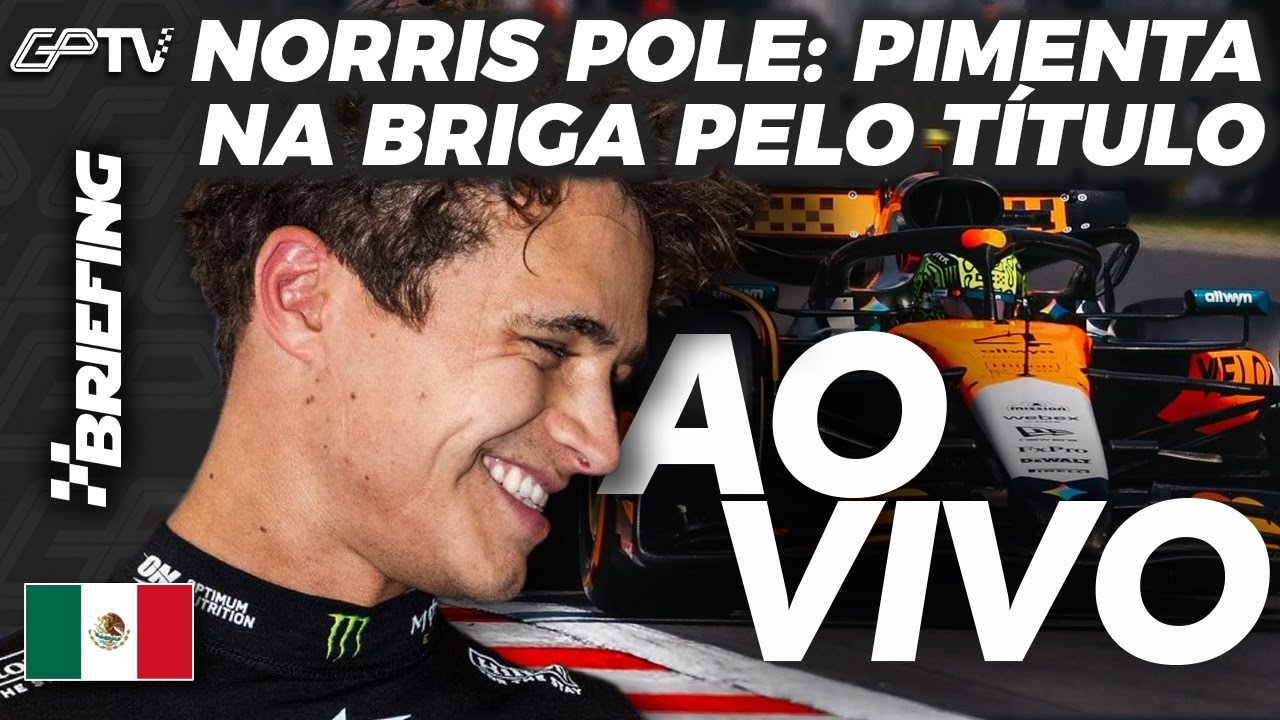 NORRIS POLE, VERSTAPPEN 5&ordm; e PIASTRI 7&ordm;: GRID DE LARGADA DA F1 NO M&Eacute;XICO | BRIEFING [grande premio]
