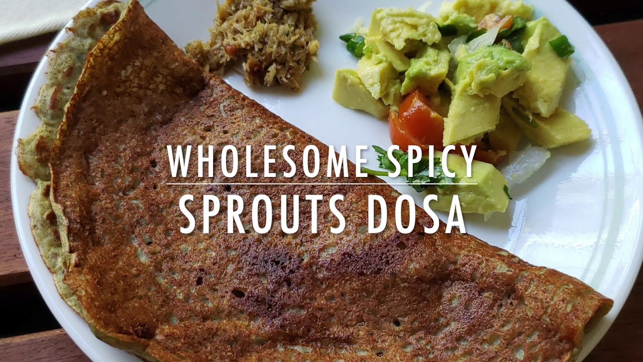 Wholesome, Spicy, Sprouts Dosa