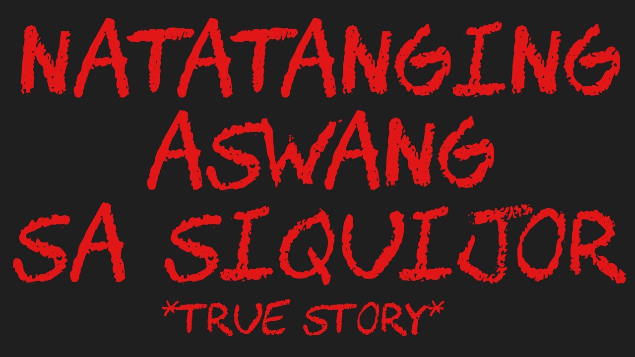 NATATANGING ASWANG SA SIQUIJOR *True Story*