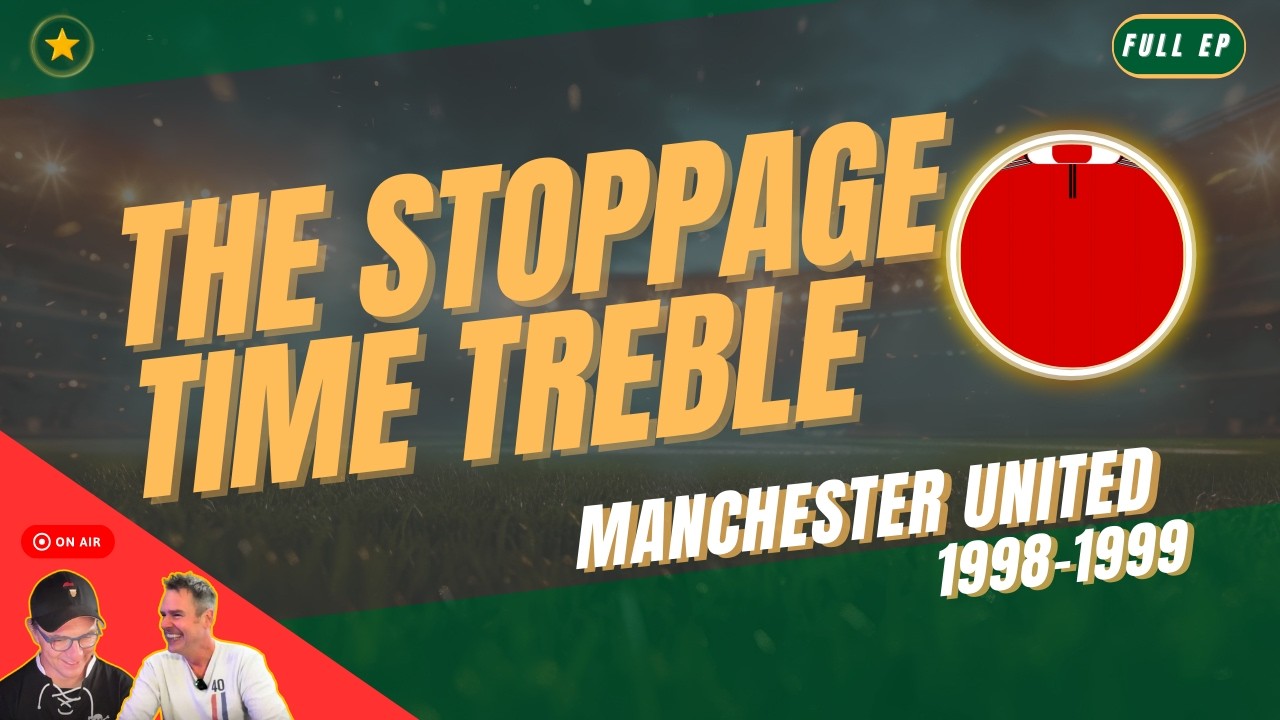How Great Were Manchester United 1998–1999? | Full Episode Audio | By Far The Greatest Team