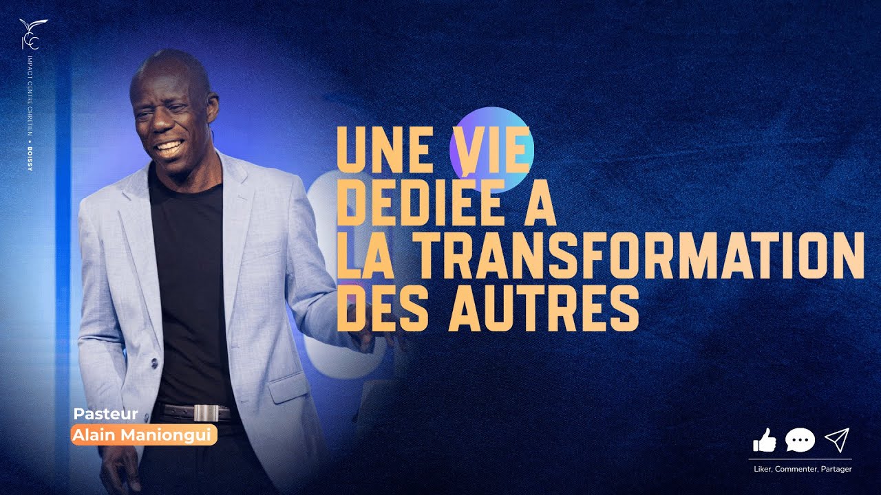 UNE VIE D&Eacute;DI&Eacute;E A LA TRANSFORMATION DES AUTRES - Pasteur Alain MANIONGUI