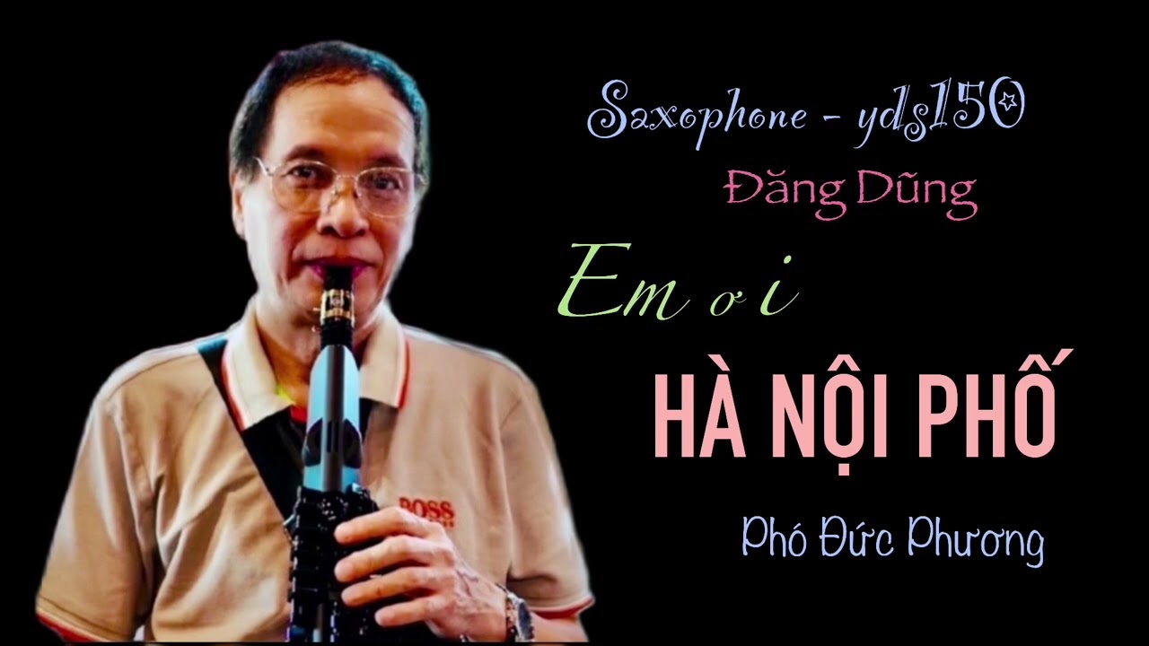 EM ƠI HÀ NỘI PHỐ (￼ Phó Đức Phương ) - saxophone - Yds150 (Đăng Dũng)￼