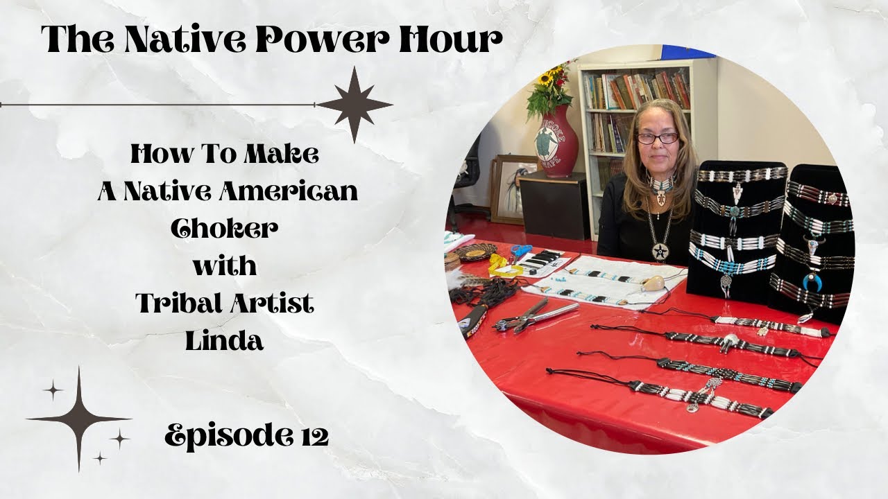 The Native Power Hour Episode 12: Making A Native American Choker  with Tribal Artist Linda Taylor