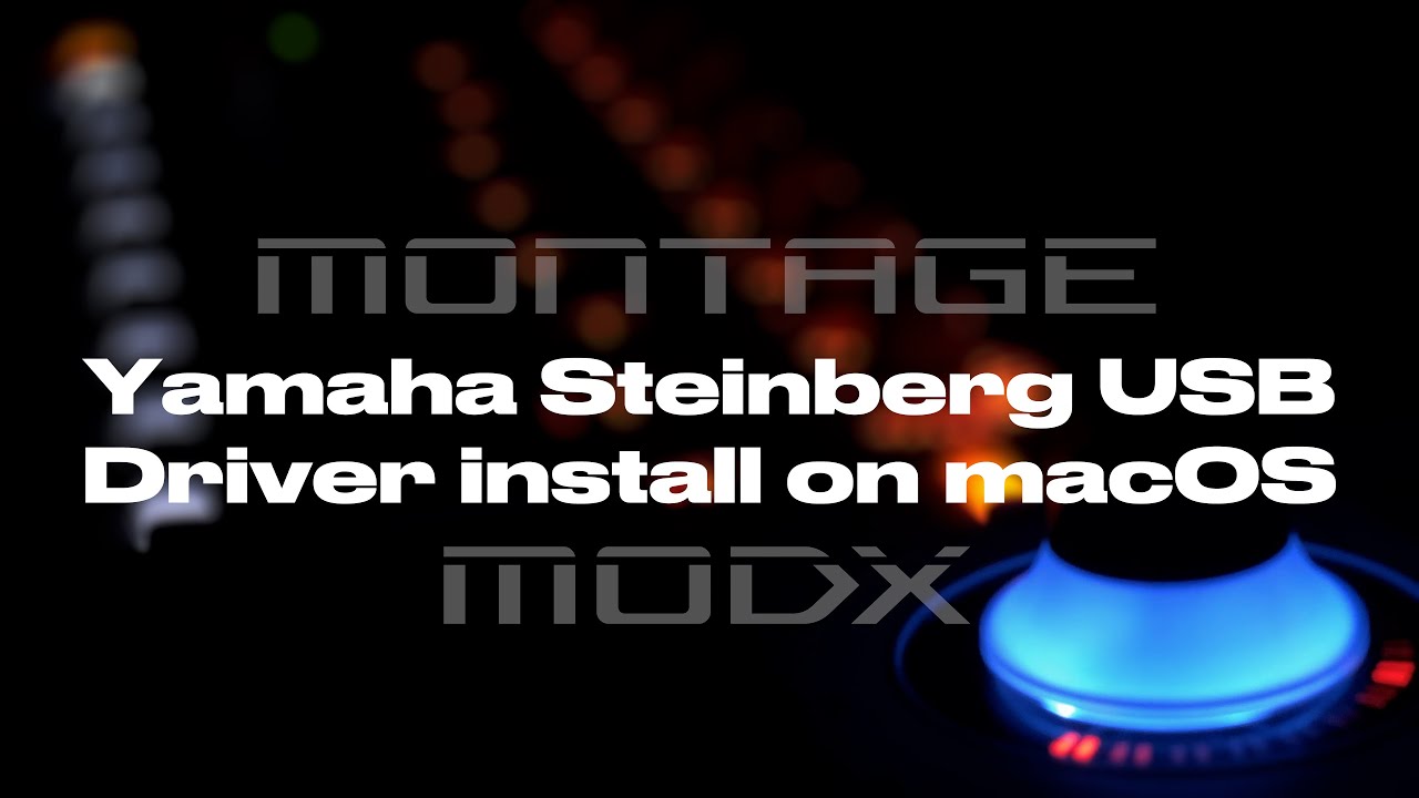 How to install the Yamaha Steinberg USB Driver for Montage and MODX on macOS