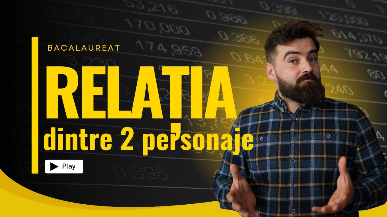 Relația dintre două personaje (Subiectul III Bacalaureat)