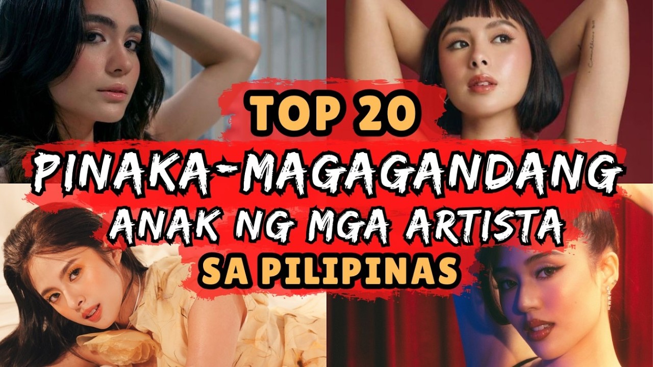 TOP 20 PINAKAMAGAGANDANG ANAK NG MGA ARTISTA SA PILIPINAS