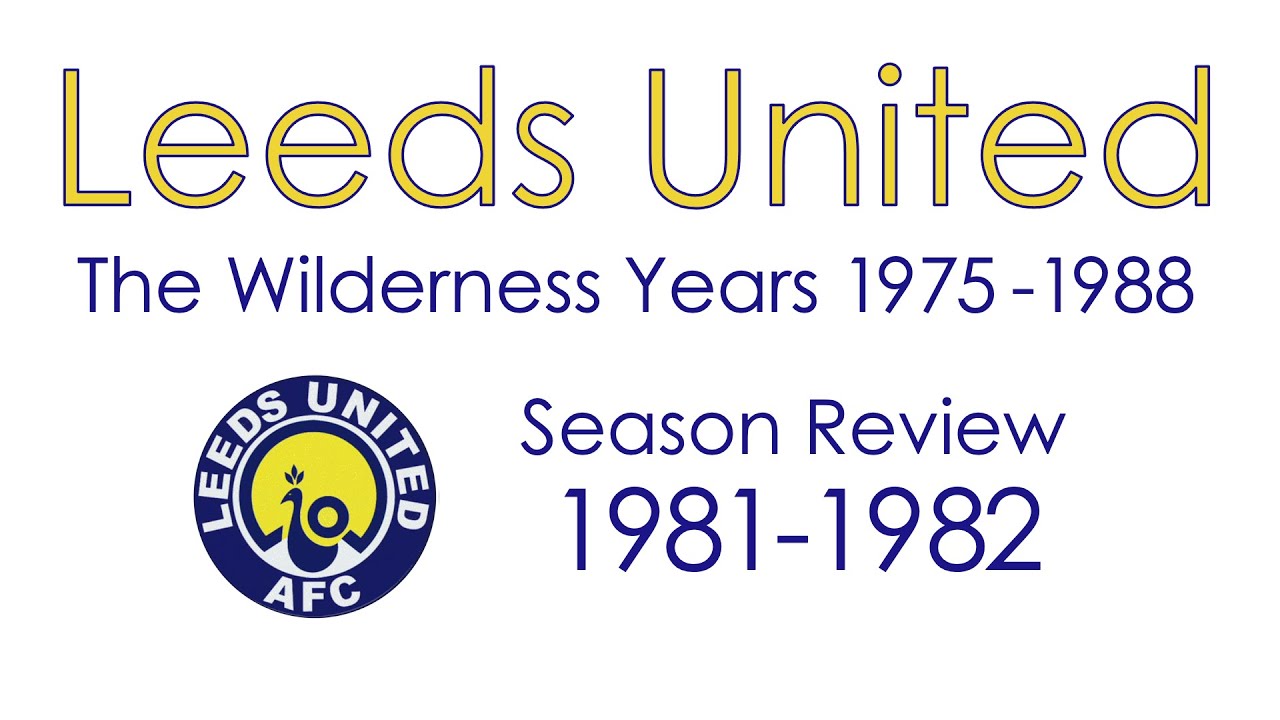 Leeds United: 1981-82 Season Review