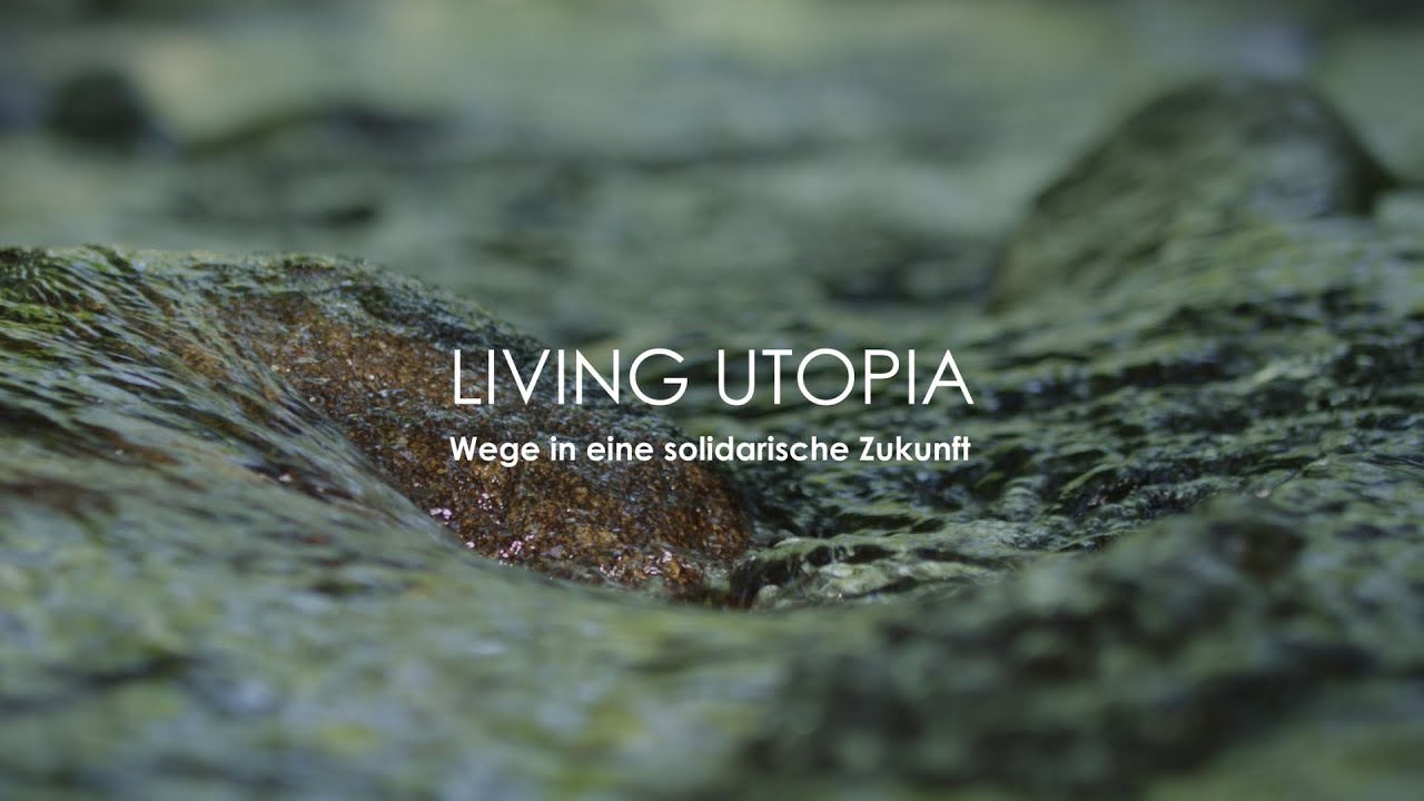 Living Utopia - Wege in eine solidarische Zukunft