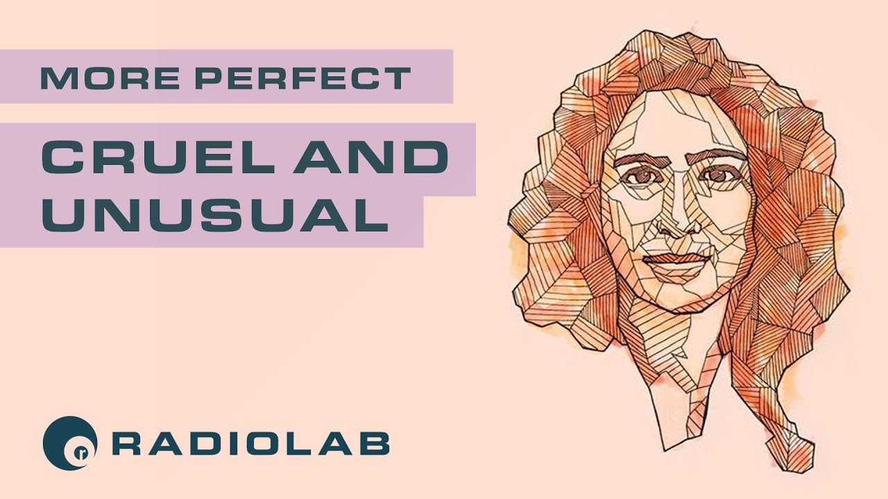 Cruel and Unusual | Radiolab Presents: More Perfect Podcast | Season 1 Episode 1