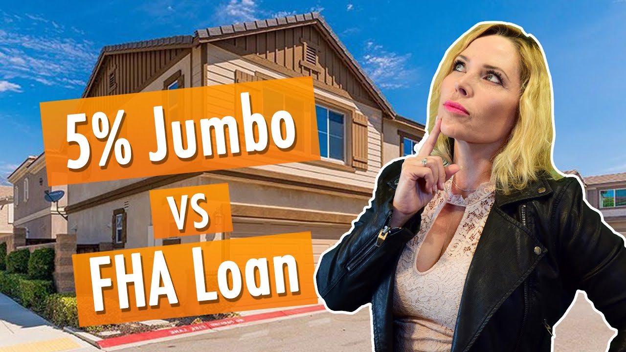 5% Down Jumbo in San Bernardino County VS FHA High Balance in LA County