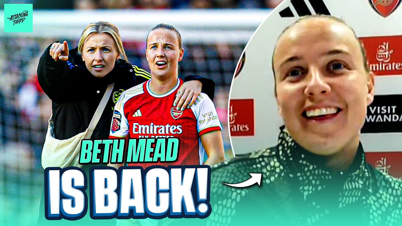 Beth Mead on her Arsenal return and how Karaoke with Leah Williamson helped her through injury!