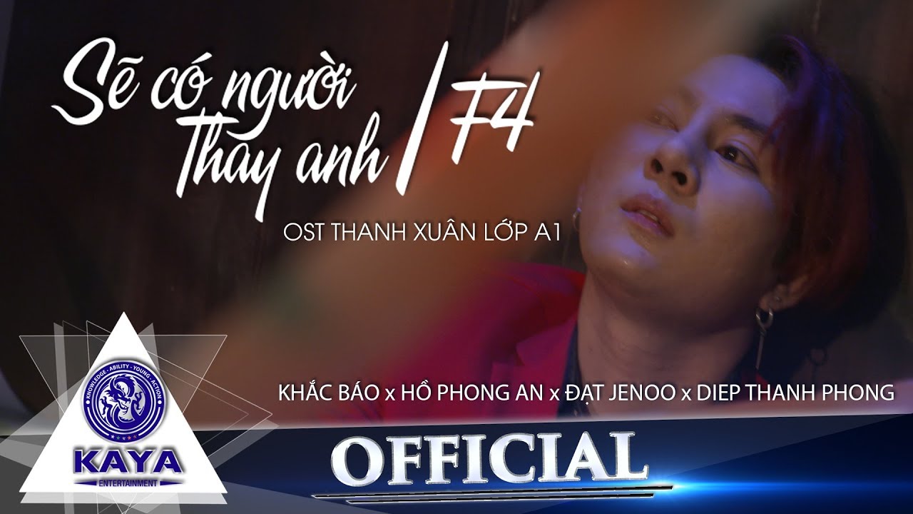 SẼ CÓ NGƯỜI THAY ANH - F4 ( Hồ Phong An - Đạt jenoo - Khắc Báo - Diệp Thanh Phong ) | OFFICIAL MV