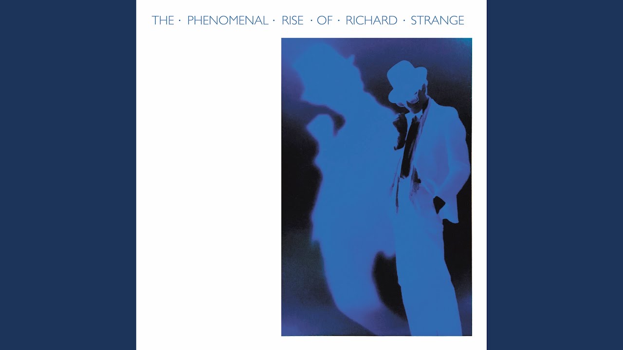 The Phenominal Rise of Richard Strange