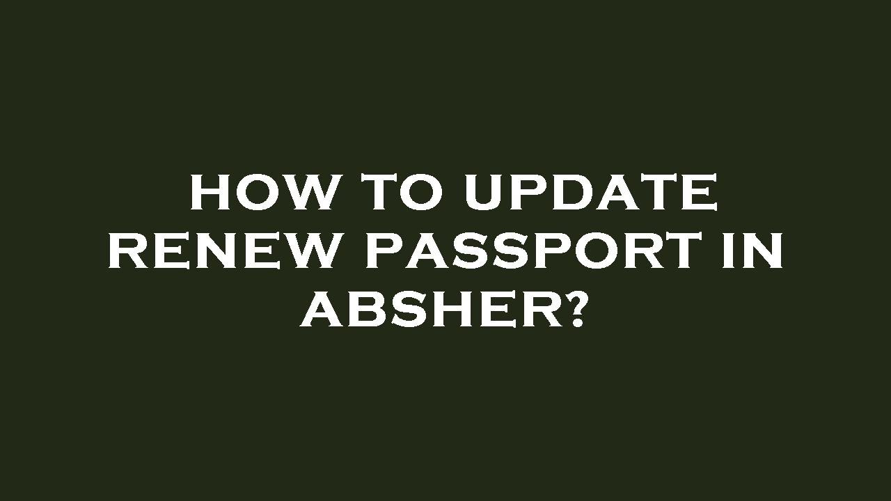 How to update renew passport in absher?