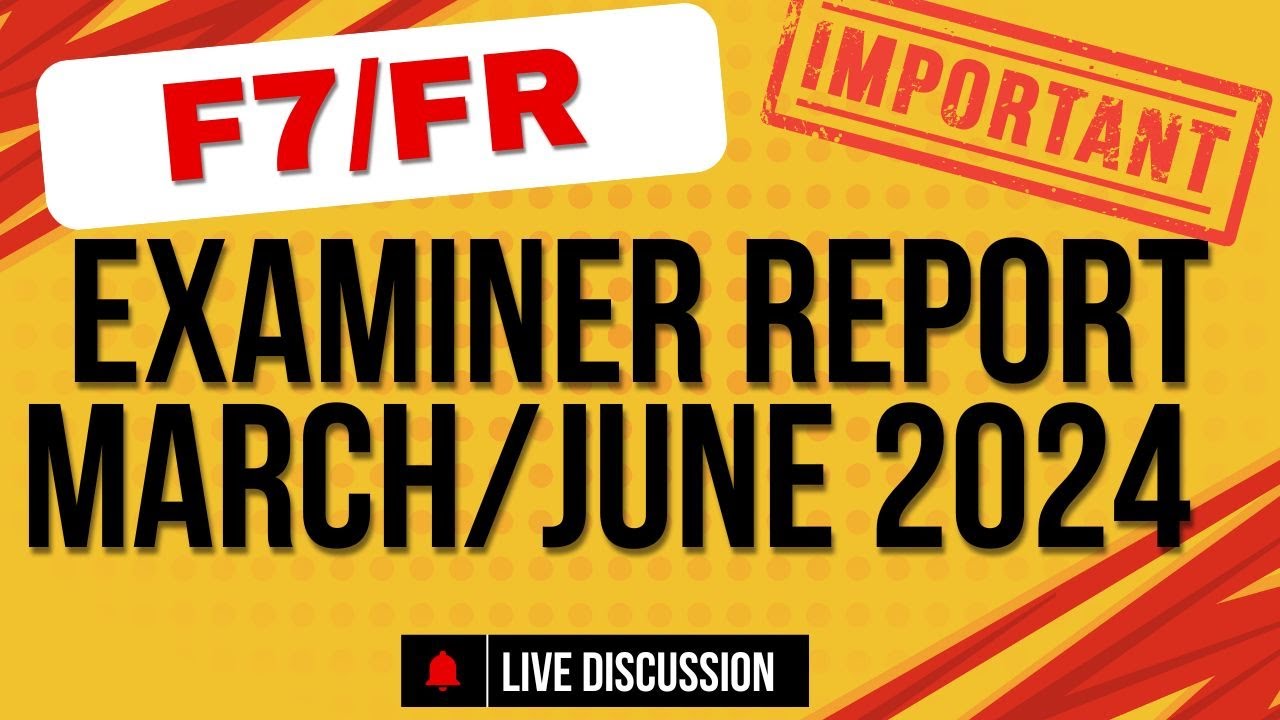IMPORTANT! F7/FR | Mar/Jun 2024 Examiner's report Live discussion | Hybrid classes