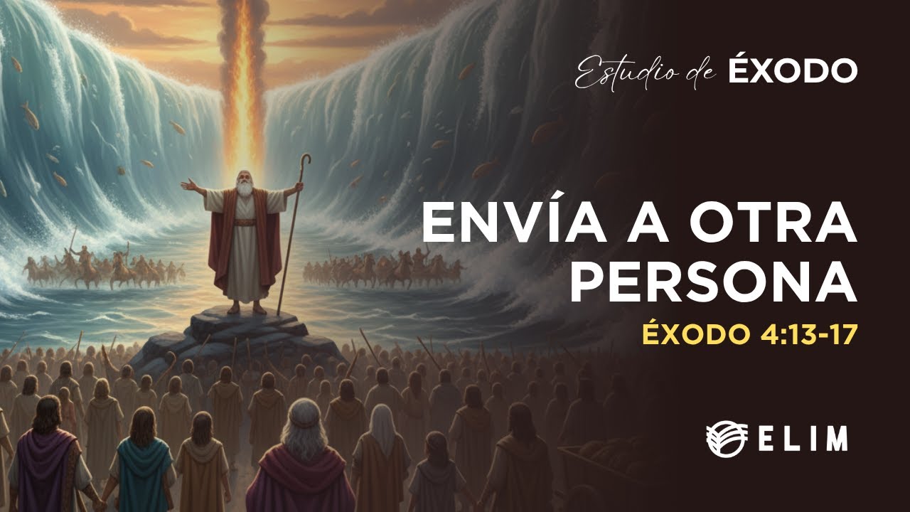 Envía a otra persona | Éxodo 4:13-17 | Estudio Bíblico