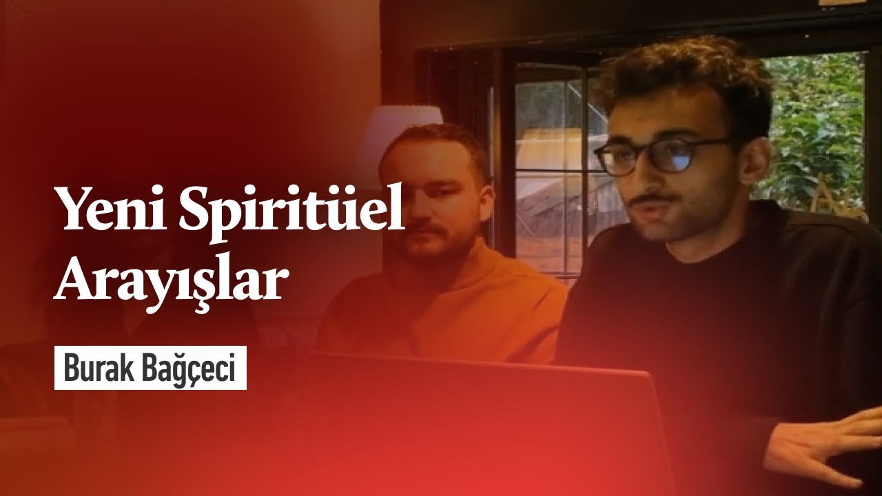 Yeni Spiritüel Arayışlar - Burak Bağçeci