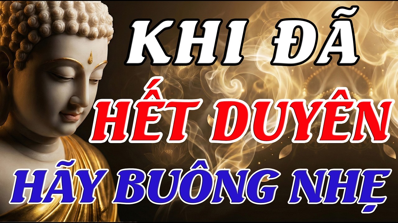 Đủ Duyên Thì Gặp, Hết Duyên Thì Buông – Nghe Lời Phật Dạy, Lòng Nhẹ Hẳn | Tâm An Vạn Sự An