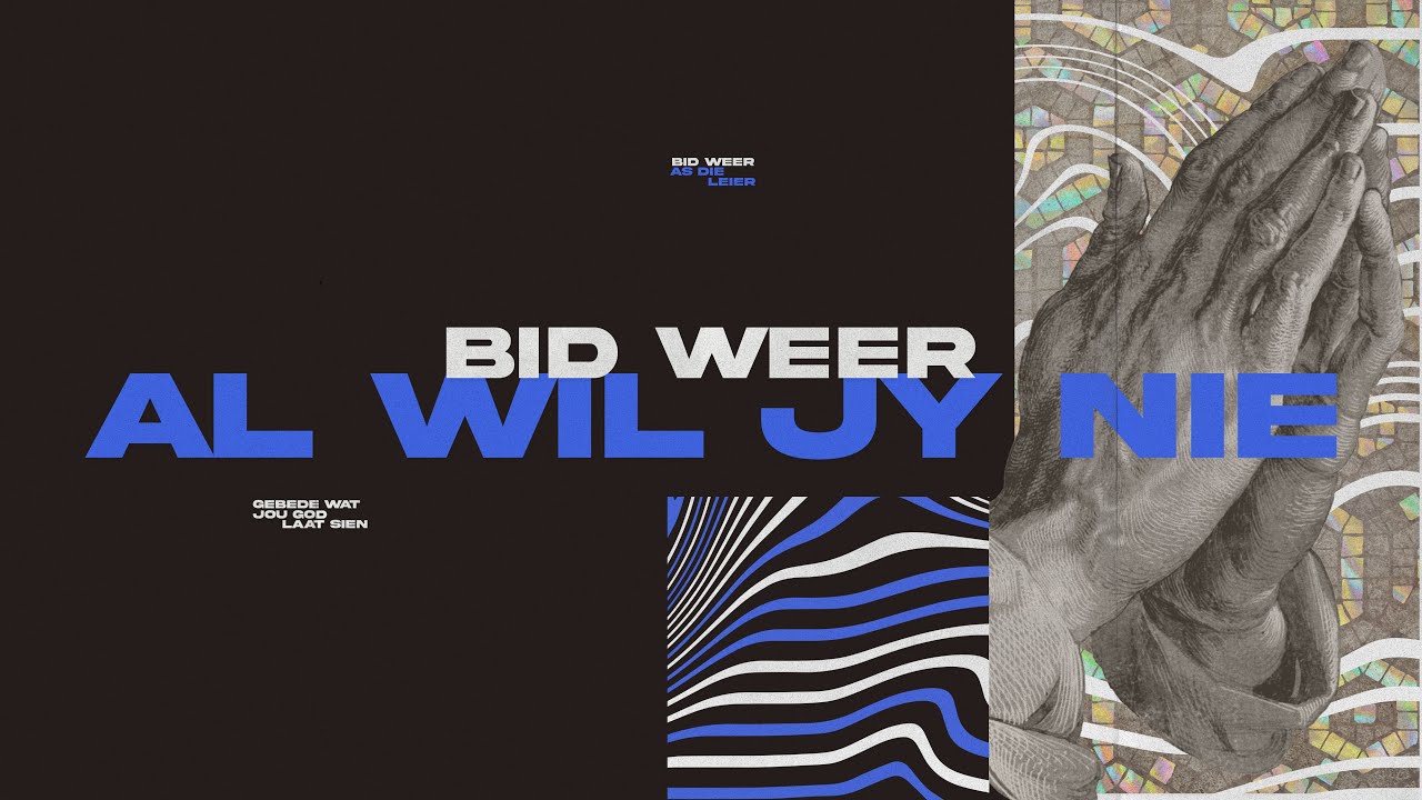 Bid weer | Al wil jy nie