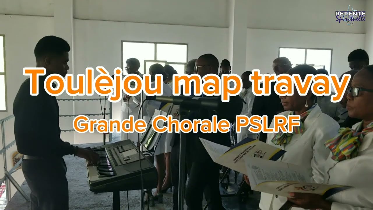 Toulèjou map travay - Grande Chorale PSLRF