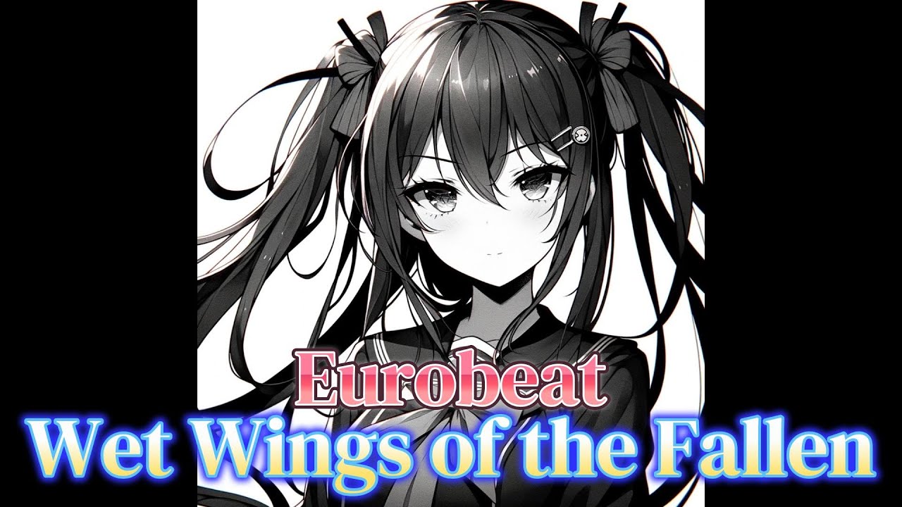 Eurobeat - Wet Wings of the Fallen (feat. Luminous Angels)
