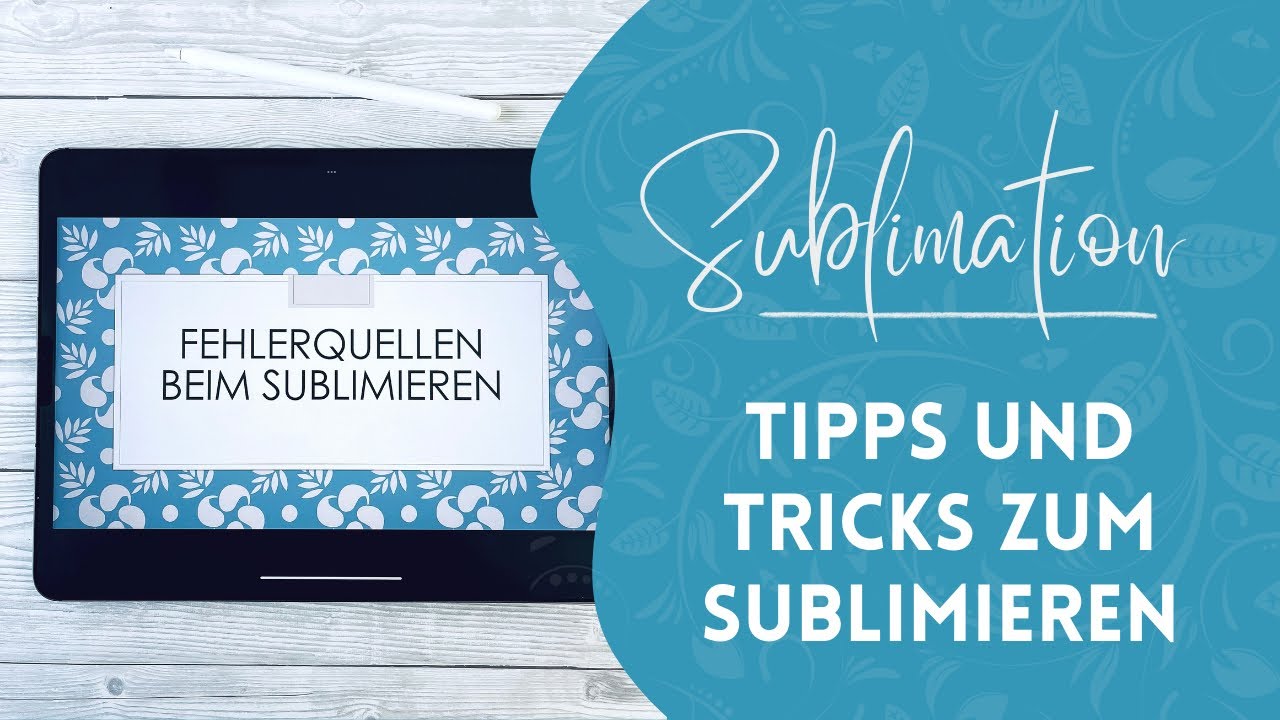 Tipps und Trick zum Thema Sublimation