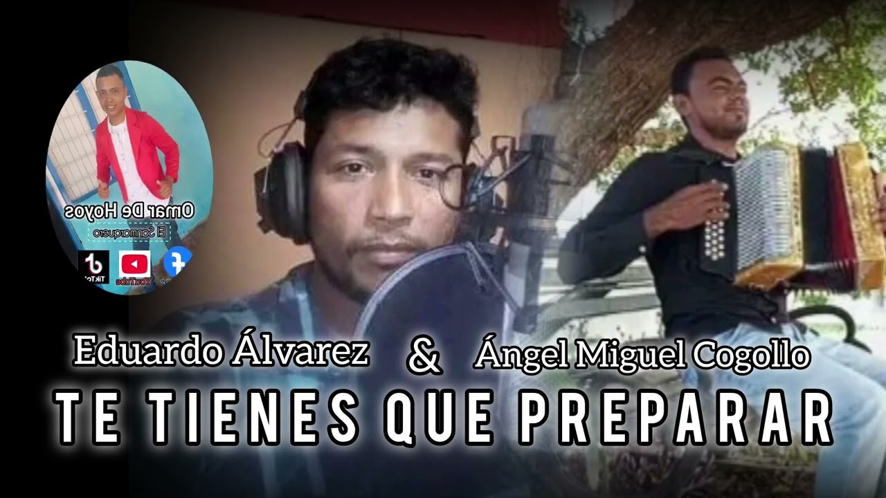 TE TIENES QUE PREPARAR - Eduardo Álvarez & Angel Miguel Cogollo