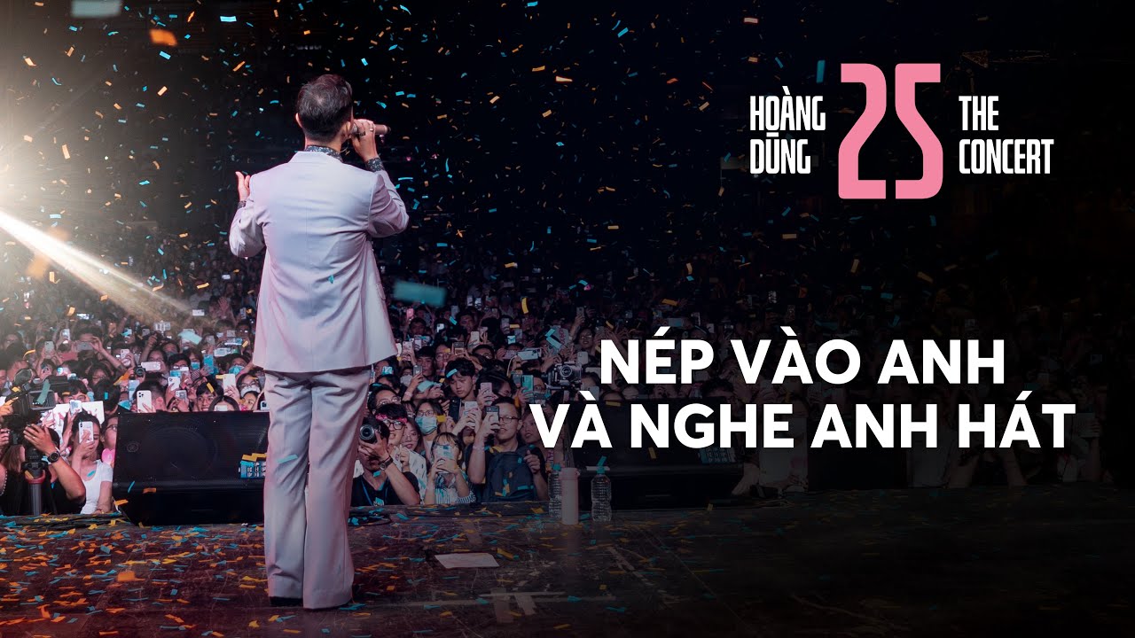 NÉP VÀO ANH VÀ NGHE ANH HÁT | Hoàng Dũng [at Concert 25]