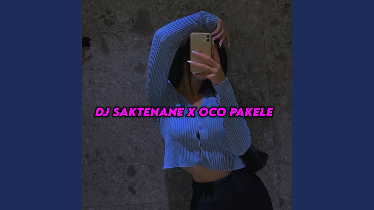 DJ Saktenane x Oco Pakele