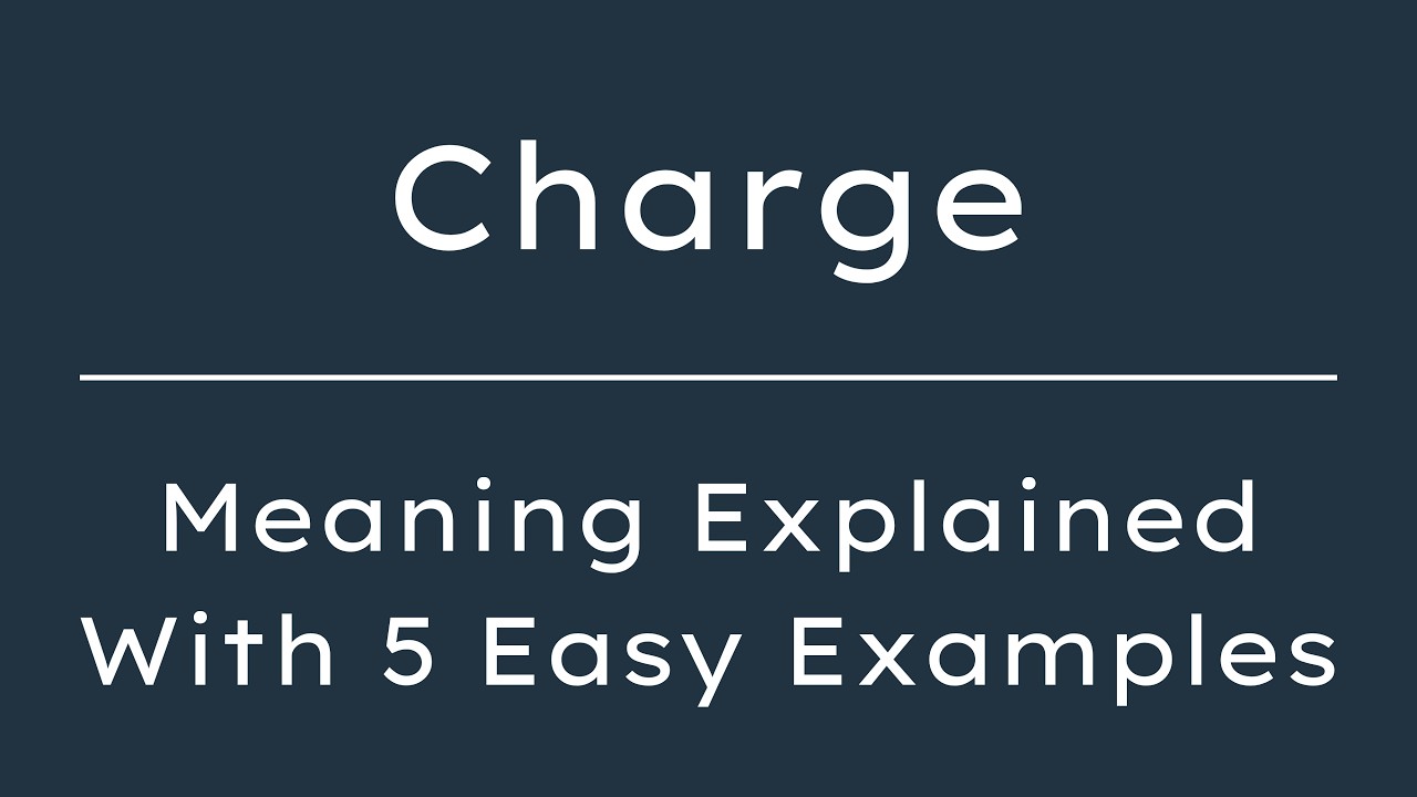Charge Meaning | What Does Charge Mean? | Charge Charge, Pronunciation & Synonyms