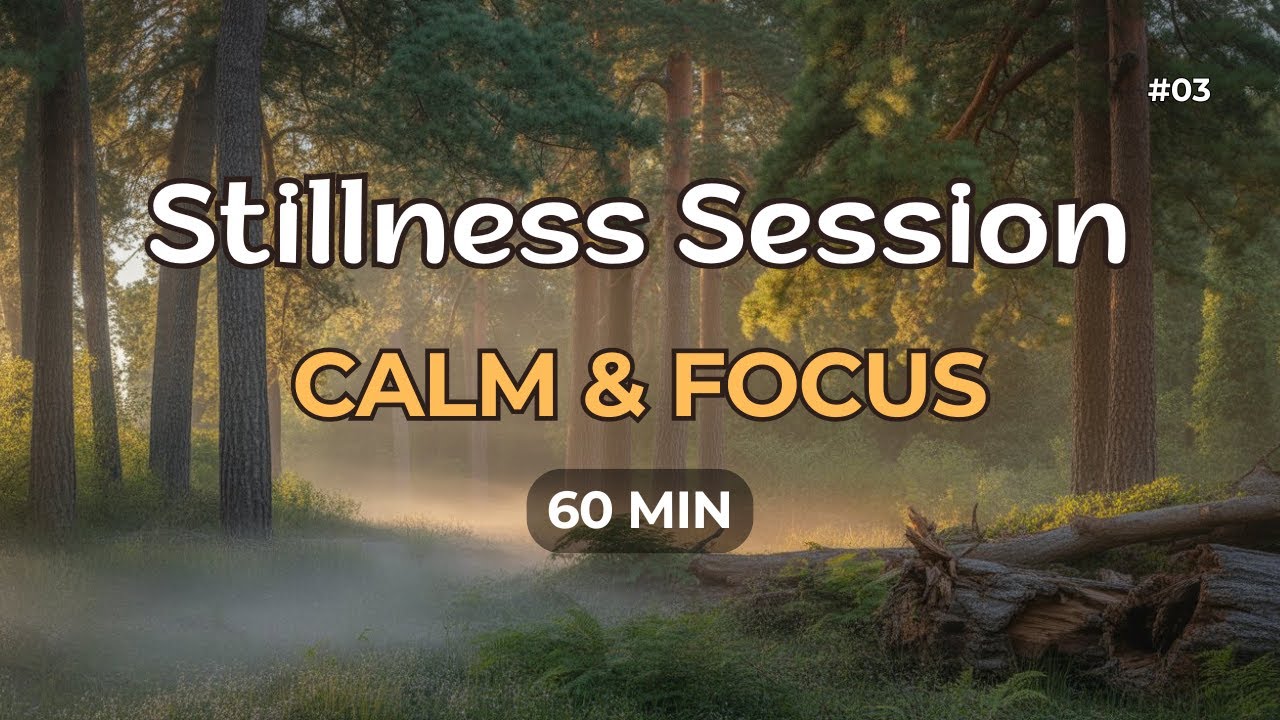 Stillness Session #03   Calm & Focus   60 Min