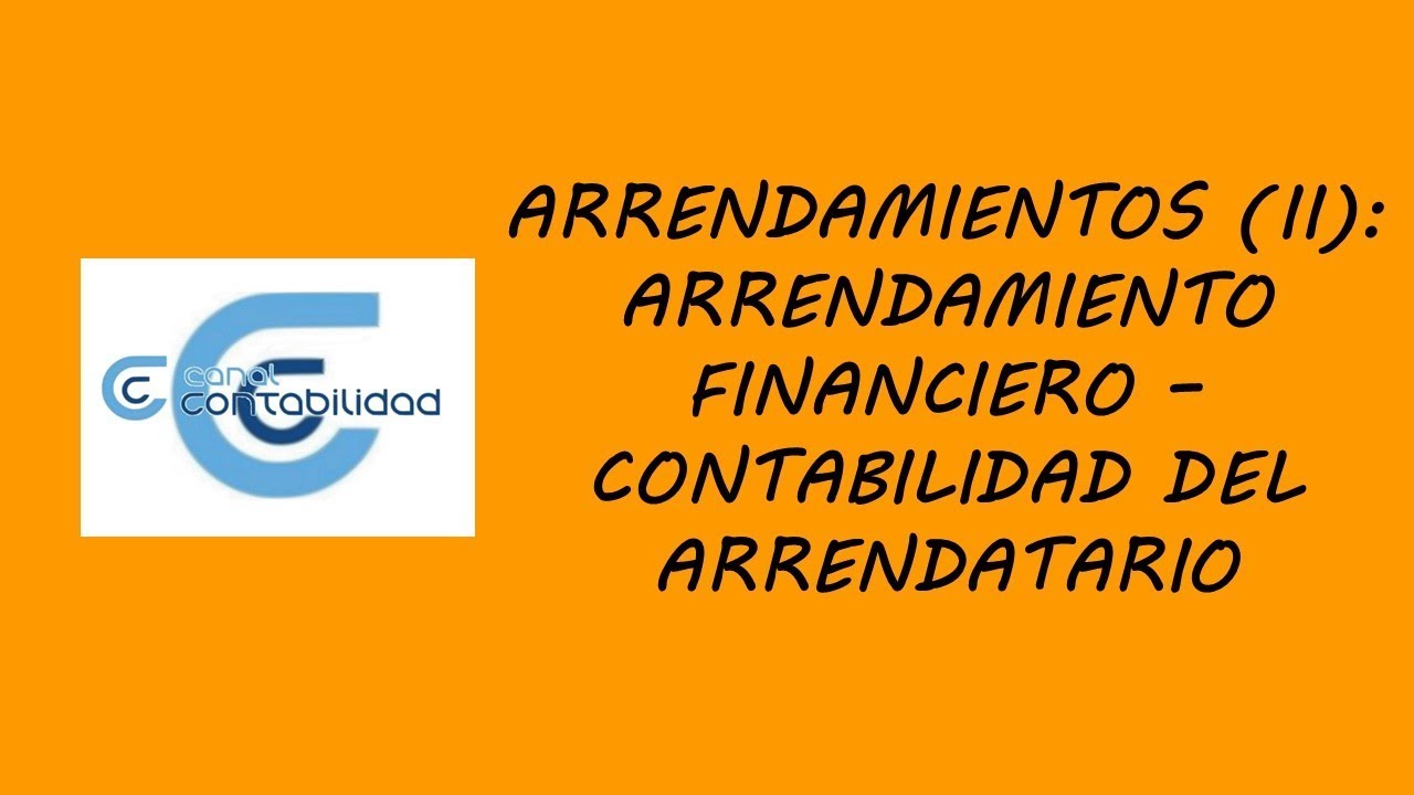ARRENDAMIENTOS (II): ARRENDAMIENTO FINANCIERO – CONTABILIDAD DEL ARRENDATARIO