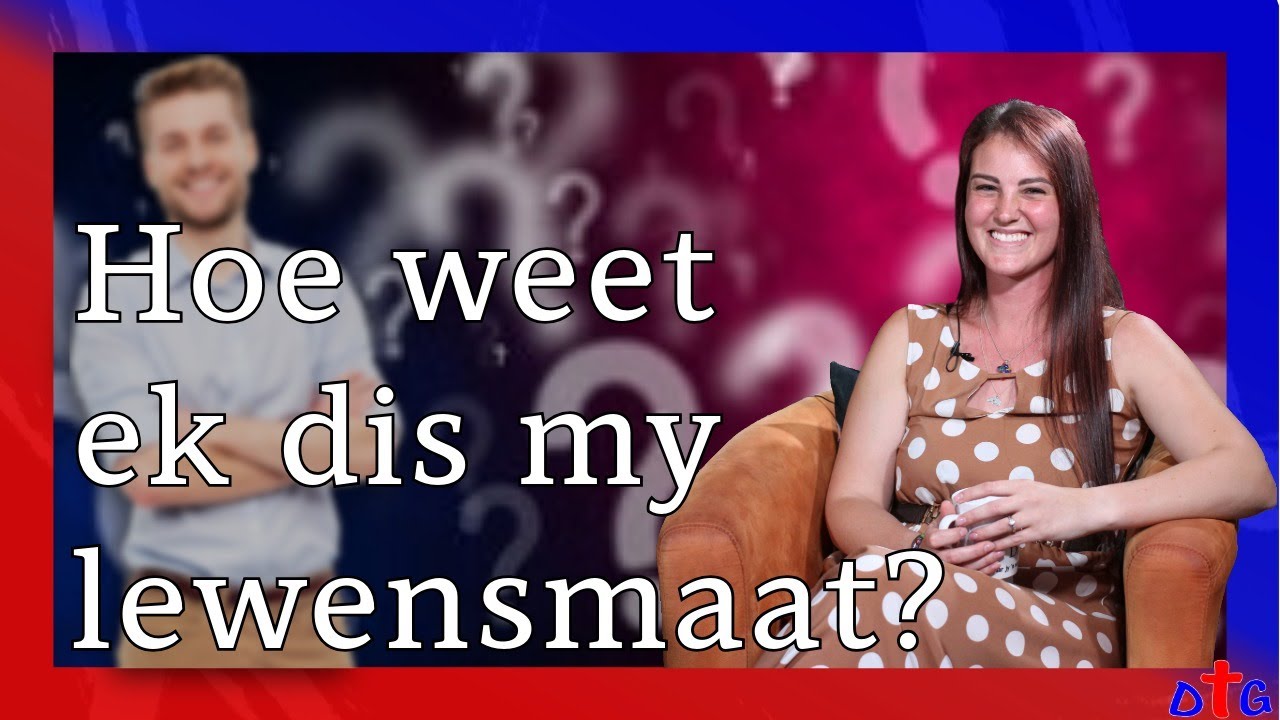 Hoe weet ek dis my lewensmaat?
