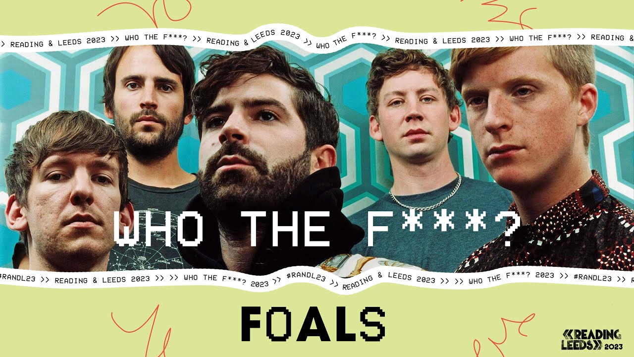 Who The F*** are Foals? Part. 1
