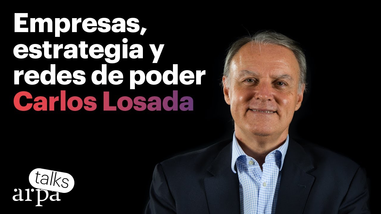 CARLOS LOSADA | Empresas, estrategia y redes de poder #Episodio3