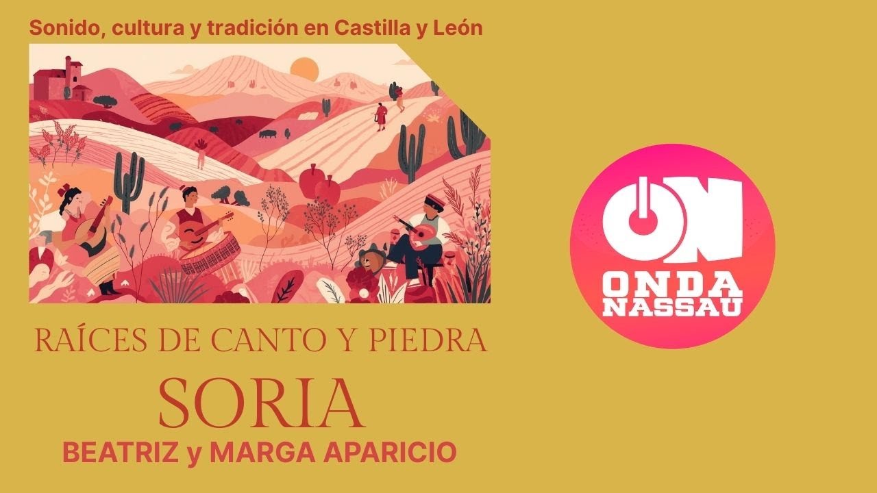 SORIA I RAÍCES DE CANTO Y PIEDRA I ONDA NASSAU