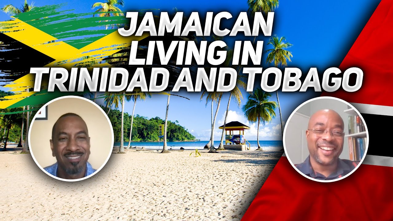 What's It Like Being a Jamaican Living in Trinidad and Tobago?