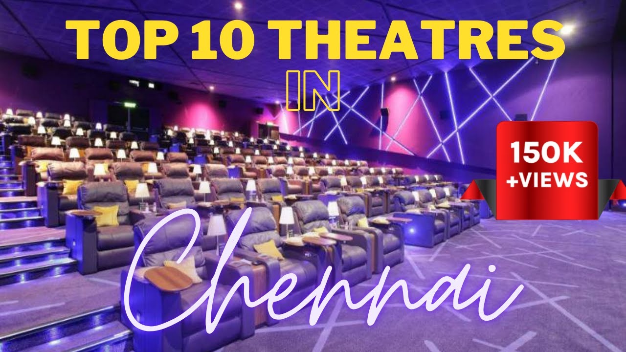 Top 10 Popular Theaters in Chennai | Best Theaters in Chennai