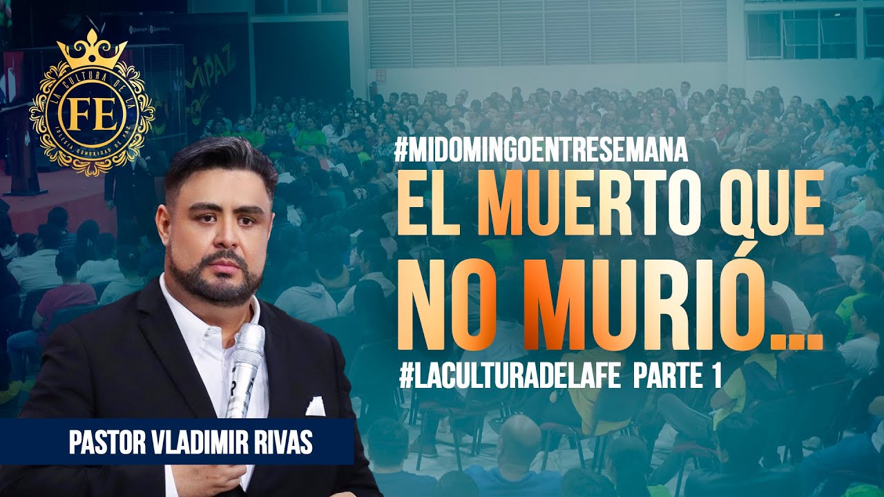El muerto que no murió... | Pastor Vladimir Rivas | Serie: La Cultura de la Fe parte 1 | ENVIVO