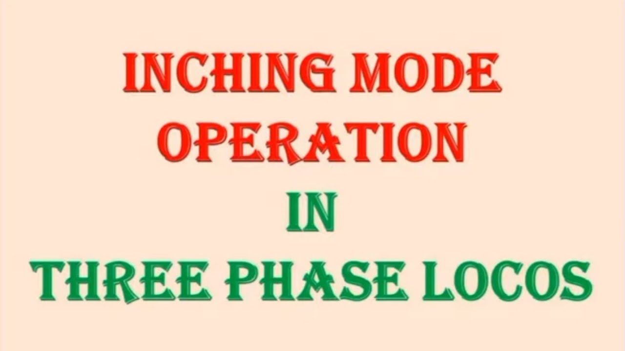 Inching mode operation in 3-Phase Loco