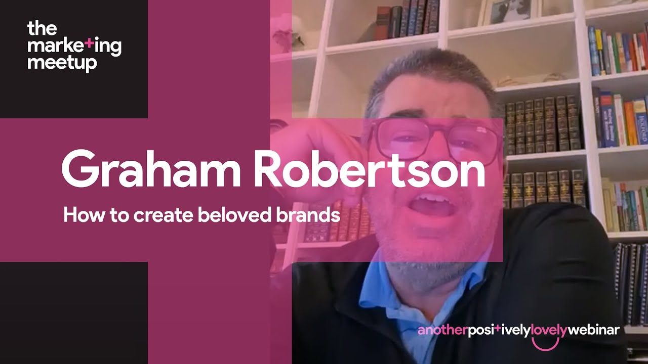 How to create beloved brands with Graham Robertson, Author of Beloved Brands