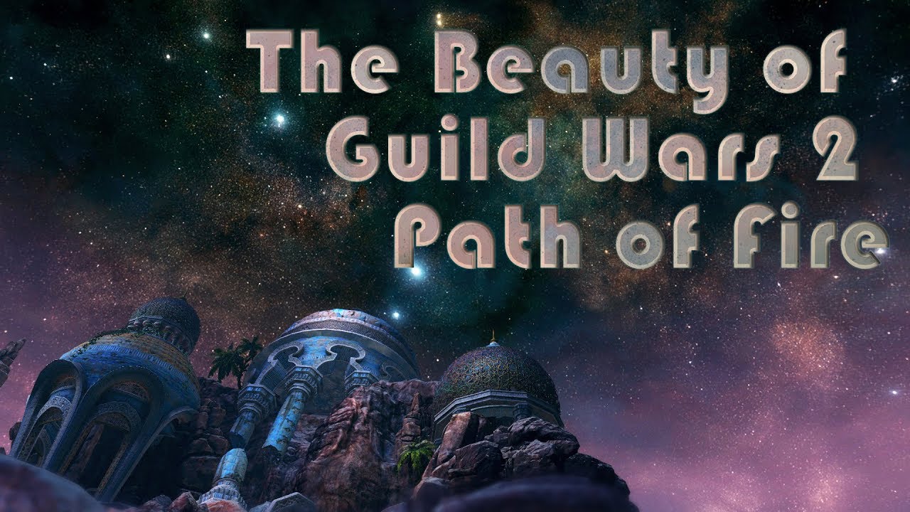 The Beauty of Guild Wars 2: Path of Fire