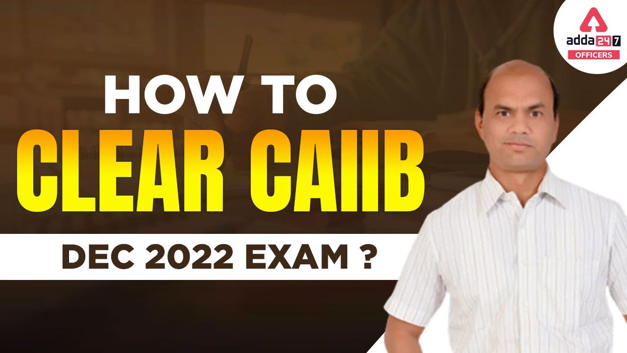How to Clear CAIIB Dec 2022 Exam? By Vishal Mantri