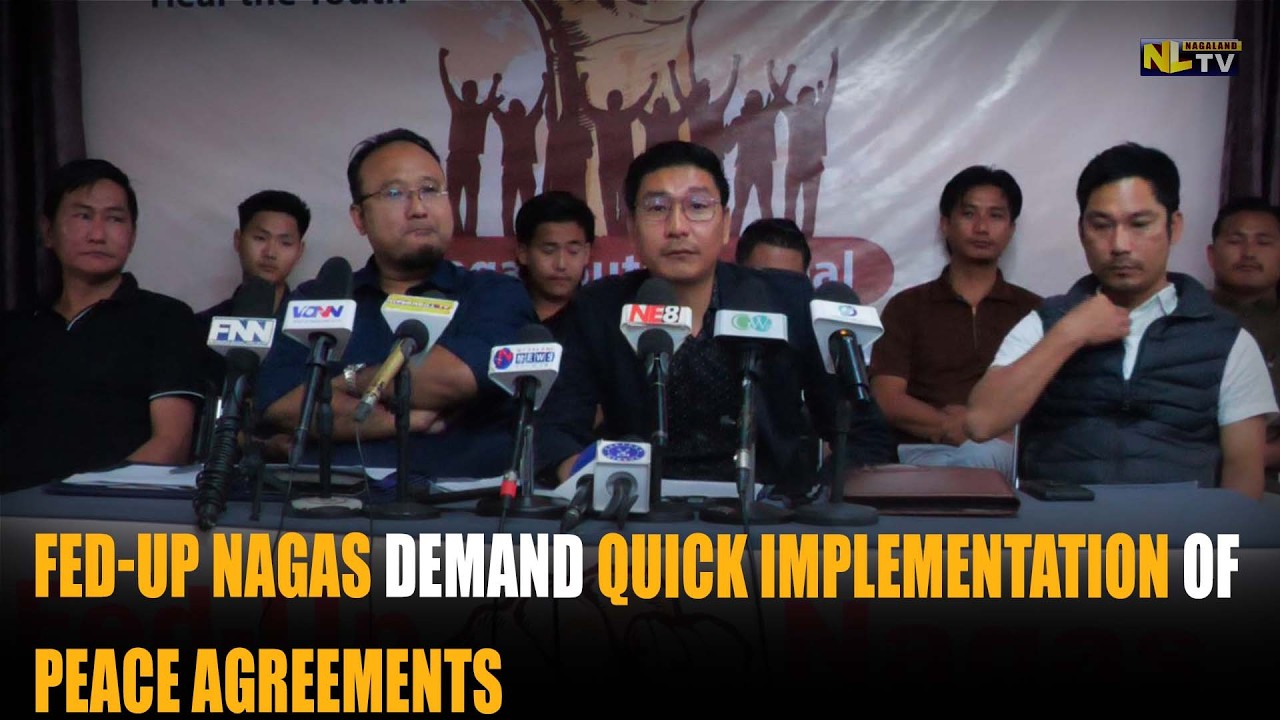 FED-UP NAGAS DEMAND QUICK IMPLEMENTATION OF PEACE AGREEMENTS