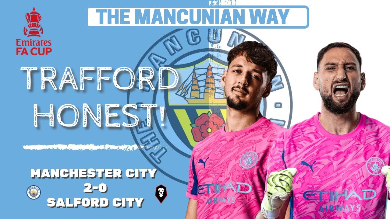 TRAFFORD HONEST! MAN CITY 2-0 SALFORD CITY REACTION #mcfc #mancity #facup #trafford #donnaruma